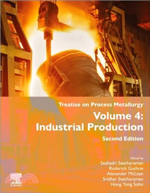 Treatise on Process Metallurgy：Volume 4: Industrial Production