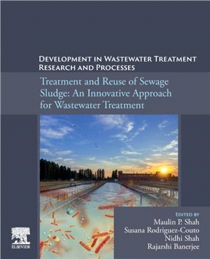 Development in Waste Water Treatment Research and Processes：Treatment and Reuse of Sewage Sludge: An Innovative Approach for Wastewater Treatment
