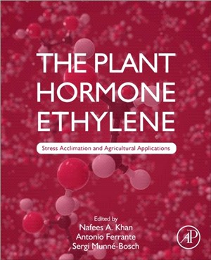 The Plant Hormone Ethylene：Stress Acclimation and Agricultural Applications