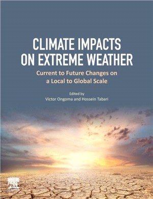 Climate Impacts on Extreme Weather：Current to Future Changes on a Local to Global Scale