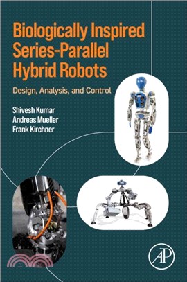 Biologically Inspired Series-Parallel Hybrid Robots：Design, Analysis, and Control