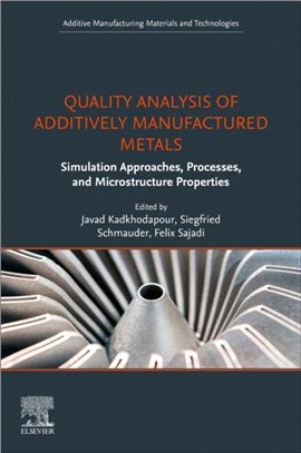 Quality Analysis of Additively Manufactured Metals：Simulation Approaches, Processes, and Microstructure Properties