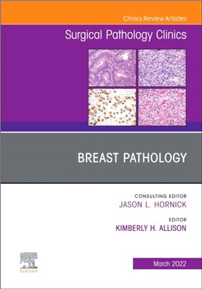 Breast Pathology, An Issue of Surgical Pathology Clinics