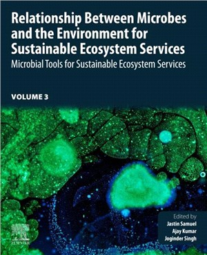 Relationship Between Microbes and the Environment for Sustainable Ecosystem Services, Volume 3：Microbial Tools for Sustainable Ecosystem Services