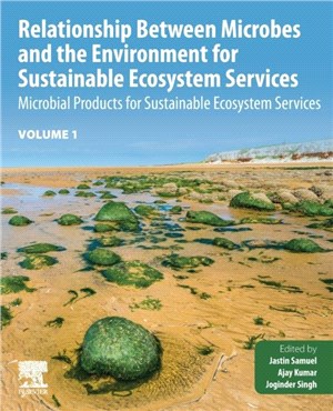 Relationship Between Microbes and the Environment for Sustainable Ecosystem Services, Volume 1：Microbial Products for Sustainable Ecosystem Services