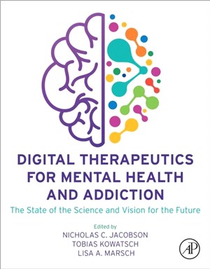 Digital Therapeutics for Mental Health and Addiction：The State of the Science and Vision for the Future