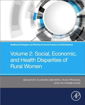 Healthcare Strategies and Planning for Social Inclusion and Development：Volume 2: Social, Economic, and Health Disparities of Rural Women