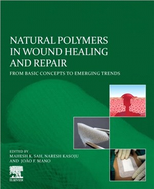 Natural Polymers in Wound Healing and Repair：From Basic Concepts to Emerging Trends