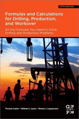 Formulas and Calculations for Drilling, Production, and Workover: All the Formulas You Need to Solve Drilling and Production Problems