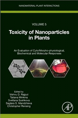 Toxicity of Nanoparticles in Plants：An Evaluation of Cyto/Morpho-physiological, Biochemical and Molecular Responses