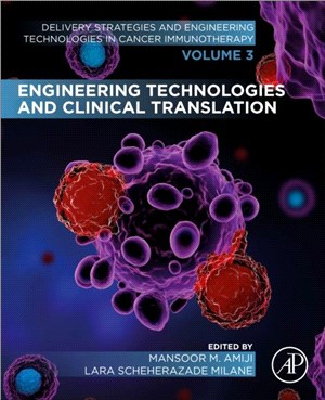 Engineering Technologies and Clinical Translation：Volume 3: Delivery Strategies and Engineering Technologies in Cancer Immunotherapy