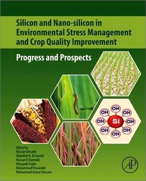 Silicon and Nano-Silicon in Environmental Stress Management and Crop Quality Improvement: Progress and Prospects