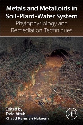 Metals and Metalloids in Soil-Plant-Water System：Phytophysiology and Remediation Techniques