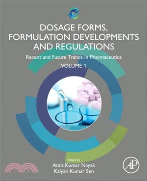 Dosage Forms, Formulation Developments and Regulations：Recent and Future Trends in Pharmaceutics, Volume 1