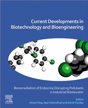 Current Developments in Biotechnology and Bioengineering：Bioremediation of Endocrine Disrupting Pollutants in Industrial Wastewater