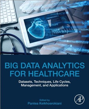 Big Data Analytics for Healthcare：Datasets, Techniques, Life Cycles, Management, and Applications