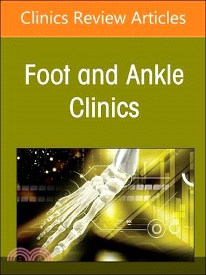 Applied Translational Research in Foot and Ankle Surgery, an Issue of Foot and Ankle Clinics of North America: Volume 28-1