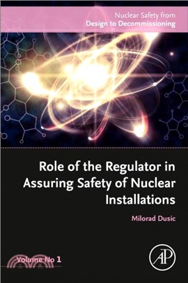 Role of the Regulator in Assuring Safety of Nuclear Installations：Volume 1