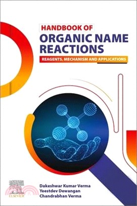 Handbook of Organic Name Reactions: Reagents, Mechanism and Applications