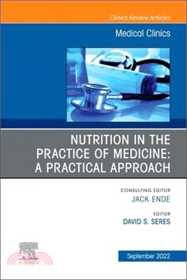 Nutrition in the Practice of Medicine: A Practical Approach, an Issue of Medical Clinics of North America: Volume 106-5