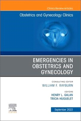 Emergencies in Obstetrics and Gynecology, an Issue of Obstetrics and Gynecology Clinics: Volume 49-3