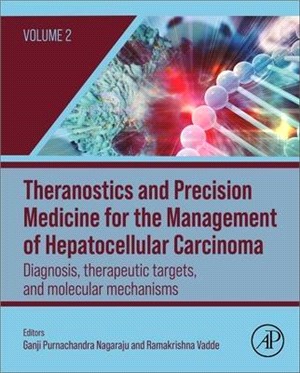 Theranostics and Precision Medicine for the Management of Hepatocellular Carcinoma, Volume 2: Diagnosis, Therapeutic Targets and Molecular Mechanisms