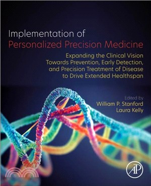 Implementation of Personalized Precision Medicine：Expanding the Clinical Vision towards Prevention, Early Detection and Precision Treatment of Disease to Drive Extended Healthspan