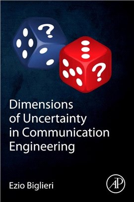 Dimensions of Uncertainty in Communication Engineering