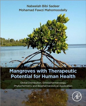 Mangroves with Therapeutic Potential for Human Health：Global Distribution, Ethnopharmacology, Phytochemistry, and Biopharmaceutical Application