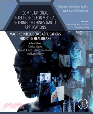 Computational Intelligence for Medical Internet of Things (MIoT) Applications：Machine Intelligence Applications for IoT in Healthcare
