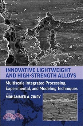 Innovative Lightweight and High-Strength Alloys：Multiscale Integrated Processing, Experimental, and Modeling Techniques