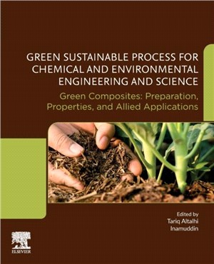 Green Sustainable Process for Chemical and Environmental Engineering and Science：Green Composites: Preparation, Properties and Allied Applications