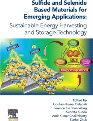 Sulfide and Selenide Based Materials for Emerging Applications：Sulfide and Selenide based Materials for Emerging Applications: Sustainable Energy harvesting and Storage Technology