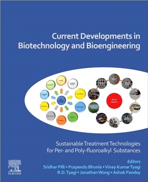 Current Developments in Biotechnology and Bioengineering：Sustainable Treatment Technologies for Preand Poly-flourakyl Substances