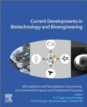Current Developments in Biotechnology and Bioengineering：Microplastics and Nanoplastics: Occurrence, Environmental Impacts and Treatment Processes