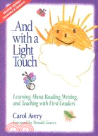 And With a Light Touch: Learning About Reading, Writing, and Teaching With First Graders