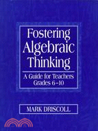 Fostering Algebraic Thinking ─ A Guide for Teachers, Grades 6-10