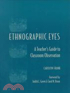 Ethnographic Eyes: A Teacher's Guide to Classroom Observation