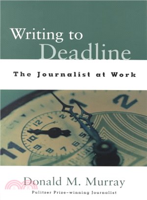 Writing to Deadline ─ The Journalist at Work