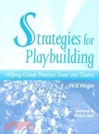 Strategies for Playbuilding: Helping Groups Translate Issues into Theatre