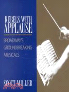 Rebels With Applause: Broadway's Groundbreaking Musicals