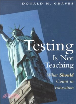 Testing Is Not Teaching ― What Should Count in Education