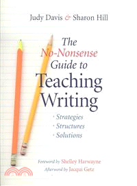 The No-Nonsense Guide to Teaching Writing: Strategies, Structures, and Solutions