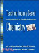 Teaching Inquiry-based Chemistry ─ Creating Scientific-Led Scientific Communities