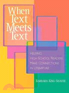When Text Meets Text ─ Helping High School Readers Make Connections In Literature