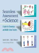 Seamless Assessment in Science: A Guide for Elementary And Middle School Teachers