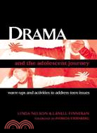 Drama And the Adolescent Journey: Warm-ups And Activities to Address Teen Issues