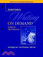A Student Guide to Writing on Demand: Strategies for High-scoring Essays