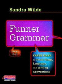 Funner Grammar—Fresh Ways to Teach Usage, Language, and Writing Conventions, Grades 3-8