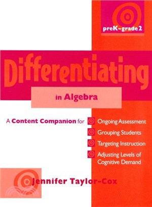 Differentiating in Algebra, PreK-Grade 2 ― A Content Companionfor Ongoing Assessment, Grouping Students, Targeting Instruction, and Adjusting Levels of Cognitive Demand